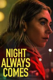 Night Always Comes (2025) – Full HD Movie Download & Watch FREE