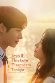 Even If This Love Disappears Tonight (2025) – Full HD Movie Download & Watch FREE
