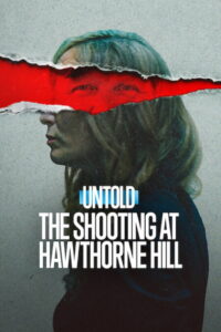 Untold: The Shooting at Hawthorne Hill (2026) – Full HD Movie Download & Watch FREE