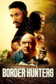 Border Hunters (2025) – Full HD Movie Download & Watch FREE