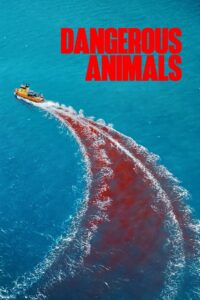 Dangerous Animals (2025) – Full HD Movie Download & Watch FREE