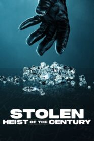 Stolen: Heist of the Century (2025) – Full HD Movie Download & Watch FREE