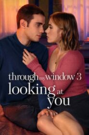 Through My Window 3: Looking at You (2024) – Full HD Movie Download & Watch FREE