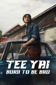 Tee Yai: Born to Be Bad (2025) – Full HD Movie Download & Watch FREE