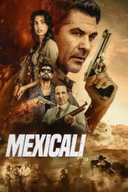 Mexicali (2026) – Full HD Movie Download & Watch FREE