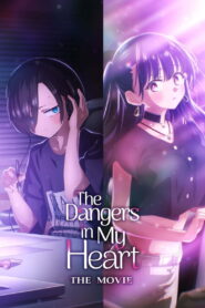 The Dangers in My Heart: The Movie (2026) – Full HD Movie Download & Watch FREE