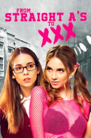 From Straight A’s to XXX (2017) – Full HD Movie Download & Watch FREE