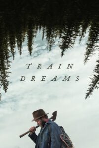 Train Dreams (2025) – Full HD Movie Download & Watch FREE