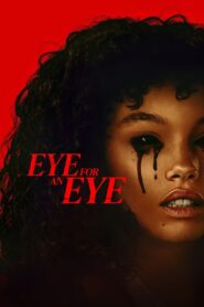 Eye for an Eye (2025) – Full HD Movie Download & Watch FREE