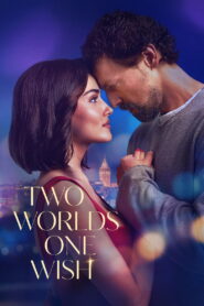 Two Worlds One Wish (2025) – Full HD Movie Download & Watch FREE