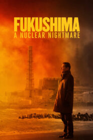 Fukushima: A Nuclear Nightmare (2026) – Full HD Movie Download & Watch FREE