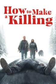 How to Make a Killing (2025) – Full HD Movie Download & Watch FREE