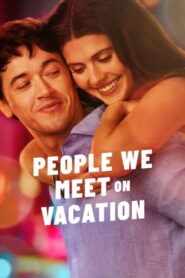People We Meet on Vacation (2026) – Full HD Movie Download & Watch FREE