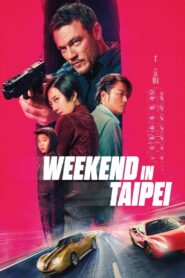 Weekend in Taipei (2024) – Full HD Movie Download & Watch FREE