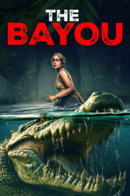 The Bayou (2025) – Full HD Movie Download & Watch FREE