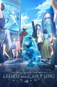 COLORFUL STAGE! The Movie: A Miku Who Can’t Sing (2025) – Full HD Movie Download & Watch FREE