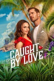 Caught by Love (2026) – Full HD Movie Download & Watch FREE