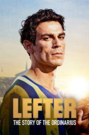 Lefter: The Story of the Ordinarius (2025) – Full HD Movie Download & Watch FREE