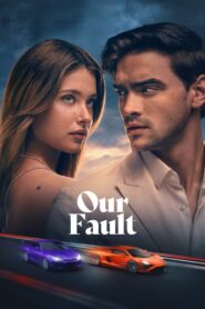 Our Fault (2025) – Full HD Movie Download & Watch FREE