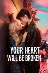 Your Heart Will Be Broken (2026) – Full HD Movie Download & Watch FREE